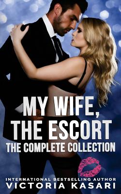 My Wife, The Escort - The Complete Collection - Victoria Kasari