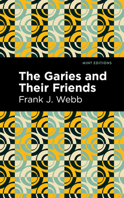 The Garies and Their Friends - Frank J. Webb