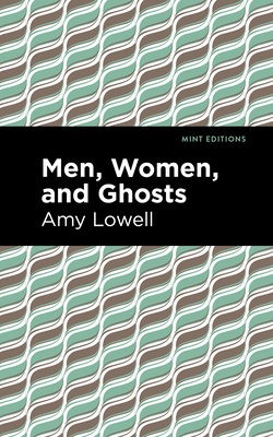 Men, Women and Ghosts - Amy Lowell