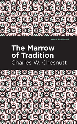 The Marrow of Tradition - Charles W. Chestnutt