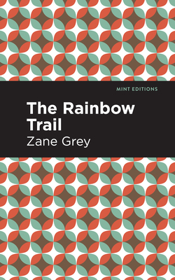 The Rainbow Trail - Zane Grey