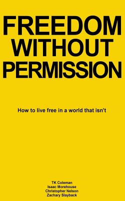 Freedom Without Permission: How to Live Free in a World That Isn't - Tk Coleman