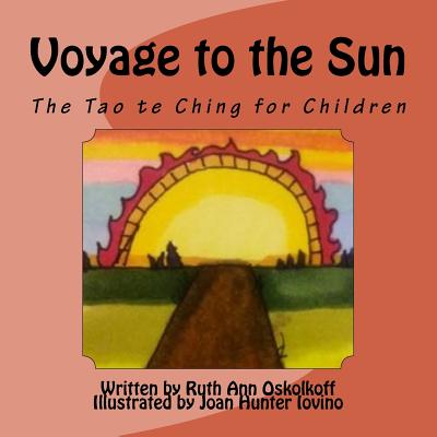 Voyage to the Sun: A Children's Version of the Tao te Ching - Joan Hunter Iovino