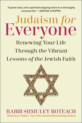 Judaism for Everyone: Renewing Your Life Through the Vibrant Lessons of the Jewish Faith - Shmuley Boteach