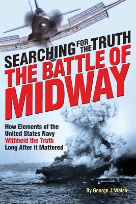 The Battle of Midway: Searching for the Truth - George J. Walsh