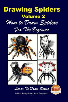 Drawing Spiders Volume 2 - How to Draw Spiders For the Beginner - John Davidson