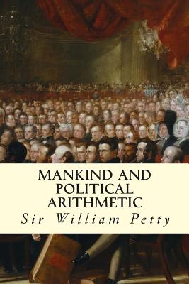 Mankind and Political Arithmetic - Sir William Petty