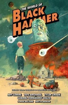 Coperta cărții 'The World of Black Hammer Omnibus Volume 3 - Jeff Lemire'