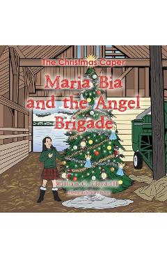 Coperta cărții 'Maria Bia and the Angel Brigade: The Christmas Caper - William C. Lloyd'