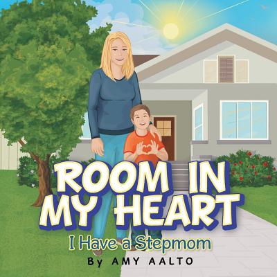 Coperta cărții 'Room in My Heart: I Have a Stepmom - Amy Aalto'