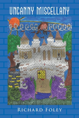 Uncanny Miscellany - Richard Foley