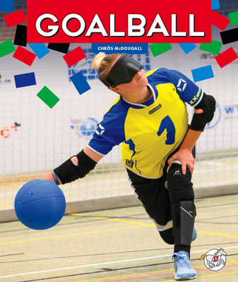 Coperta cărții 'Goalball - Chros Mcdougall'