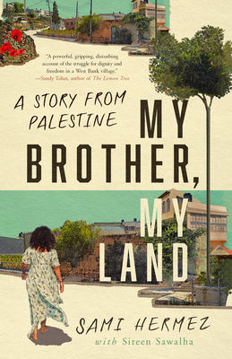 My Brother, My Land: A Story from Palestine - Sami Hermez