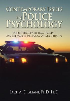 Contemporary Issues in Police Psychology: Police Peer Support Team Training and the Make it Safe Police Officer Initiative - Edd Digliani