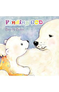 Coperta cărții 'Finding God: Kids Books: Bedtime stories for children - Bea N. Balint'