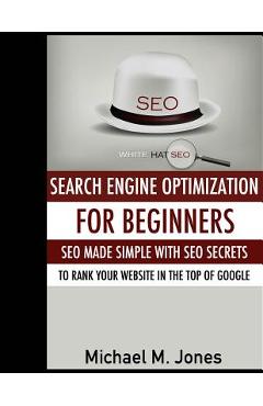 Poza produsului Seo: Search Engine Optimization for beginners - SEO made simple with SEO secrets - Michael M. Jones