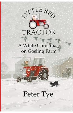 Poza produsului Little Red Tractor - A White Christmas on Gosling Farm - Peter Tye