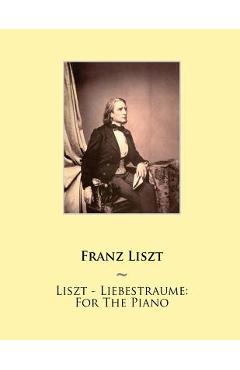 Coperta cărții 'Liszt - Liebestraume: For The Piano - Samwise Publishing'