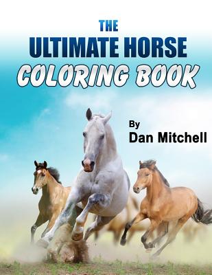 The Ultimate Horse Coloring Book - Dan Mitchell