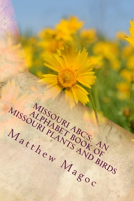 Coperta cărții 'Missouri ABC's: An Alphabet Book of Missouri Plants and Birds: My First Alphabet book of Missouri Plants and Birds -'