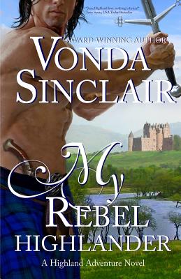 My Rebel Highlander - Vonda Sinclair