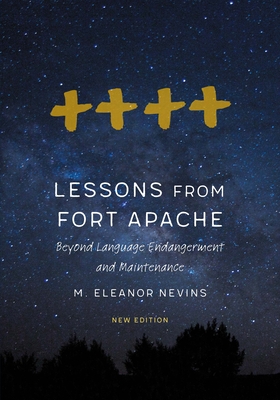Coperta cărții 'Lessons from Fort Apache: Beyond Language Endangerment and Maintenance - M. Eleanor Nevins'