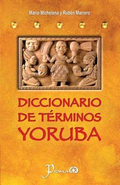 Poza produsului Diccionario de terminos yoruba: Pronunciacion, sinonimias, y uso practico del idioma lucumi de la nacion yoruba - Ruben Marrero