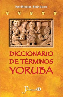 Coperta cărții 'Diccionario de terminos yoruba: Pronunciacion, sinonimias, y uso practico del idioma lucumi de la nacion yoruba - Ruben'