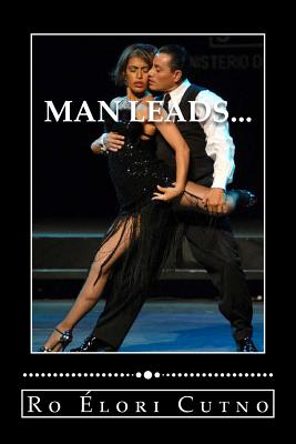 Man Leads...: woman follows, Everyone wins. - Ro Elori Cutno