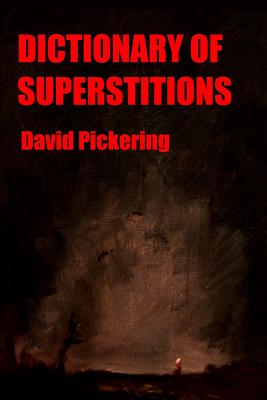 Dictionary of Superstitions - David Pickering