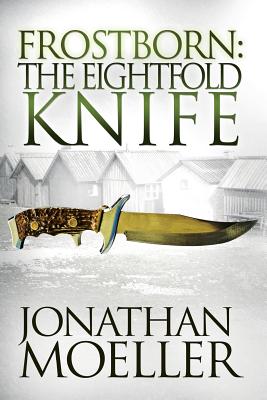 Frostborn: The Eightfold Knife - Jonathan Moeller