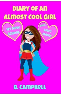 Coperta cărții 'The Diary of an Almost Cool Girl: My New School Book 1 - B. Campbell'