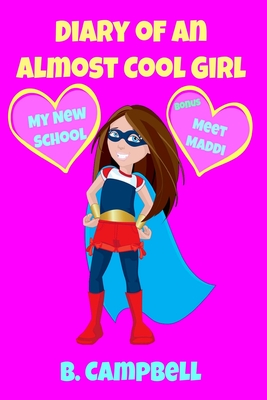 Coperta cărții 'The Diary of an Almost Cool Girl: My New School Book 1 - B. Campbell'