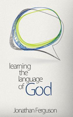 Learning the Language of God - Jonathan Ferguson