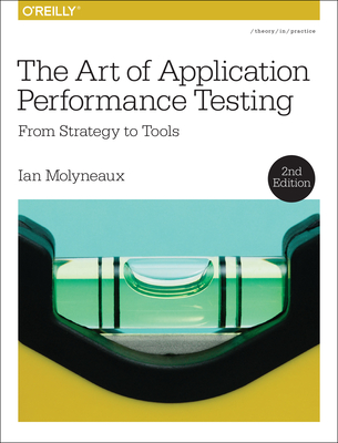 The Art of Application Performance Testing: From Strategy to Tools - Ian Molyneaux