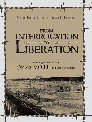 From Interrogation to Liberation: A Photographic Journey Stalag Luft III - The Road to Freedom - Marilyn Walton