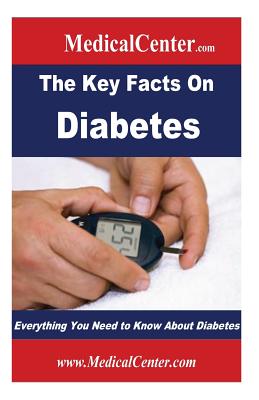 The Key Facts on Diabetes: Everything You Need to Know About Diabetes - Patrick W. Nee