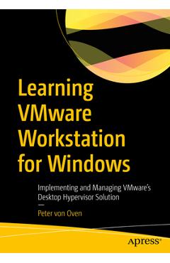Coperta cărții 'Learning Vmware Workstation for Windows: Implementing and Managing Vmware's Desktop Hypervisor Solution - Peter Von Oven'