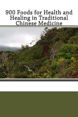 900 Foods for Health and Healing in Traditional Chinese Medicine - Henry C. Lu