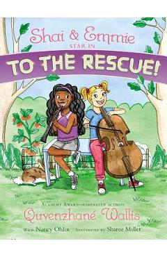 Coperta cărții 'Shai & Emmie Star in to the Rescue! - Quvenzhané Wallis'