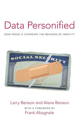 Data Personified: How Fraud Is Transforming the Meaning of Identity - Larry Benson