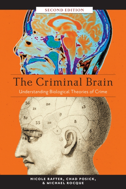 The Criminal Brain, Second Edition: Understanding Biological Theories of Crime - Nicole Rafter