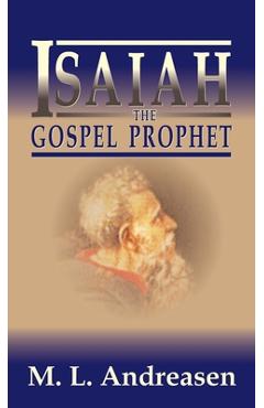 Coperta cărții 'Isaiah the Gospel Prophet - M. L. Andreasen'
