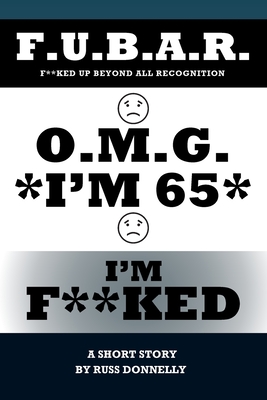 O.M.G. I'm 65 I'm F**ked - Russ Donnelly