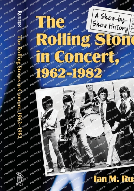 The Rolling Stones in Concert, 1962-1982: A Show-by-Show History - Ian M. Rusten