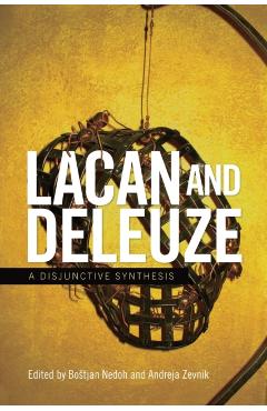 Coperta cărții 'Lacan and Deleuze: A Disjunctive Synthesis - Bostjan Nedoh'