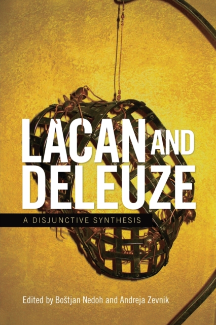 Lacan and Deleuze: A Disjunctive Synthesis - Bostjan Nedoh