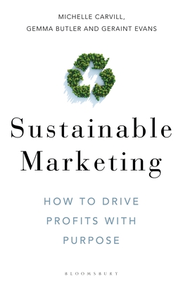 Sustainable Marketing: How to Drive Profits with Purpose - Michelle Carvill