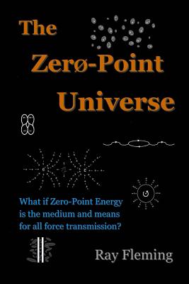 The Zero-Point Universe - Ray Fleming