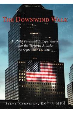 Coperta cărții 'The Downwind Walk: A Usar Paramedic's Experiences After the Terrorist Attacks on September 11, 2001 - Steve Kanarian'